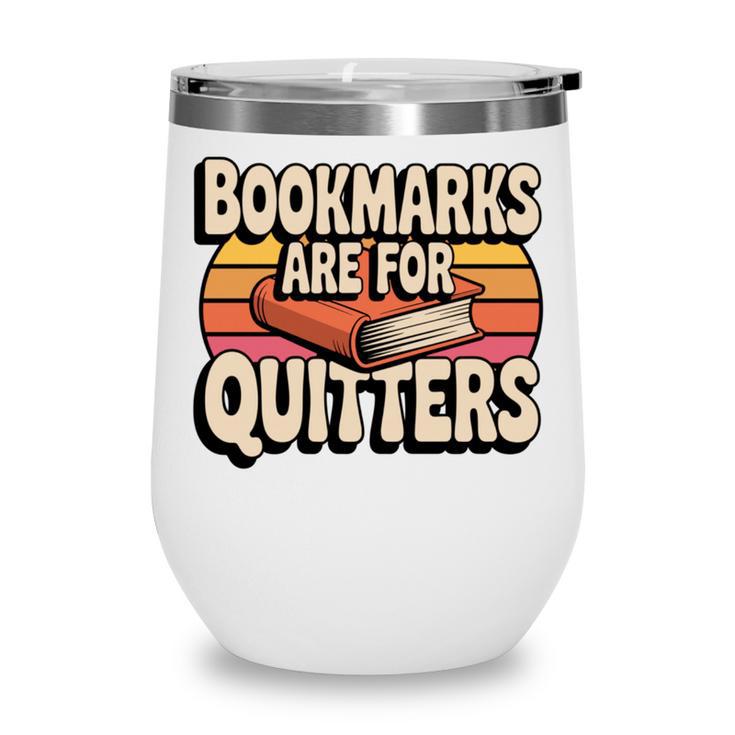 Reading Bookmarks Are For Quitters Reader Book Lovers Wine Tumbler