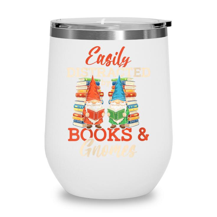 Reading Gnomes Cute Easily Distracted By Books And Gnomes Wine Tumbler