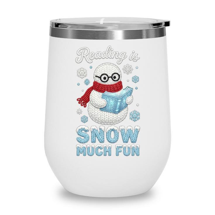 Reading Is Snow Much Fun Book Lover Winter Snowman Humor Wine Tumbler