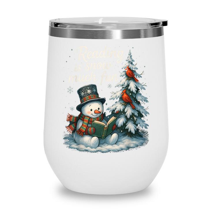 Reading Is Snow Much Fun Christmas Books Snowman Bookworm Wine Tumbler Reading Is Snow Much Fun Christmas Books Snowman Bookworm Wine Tumbler