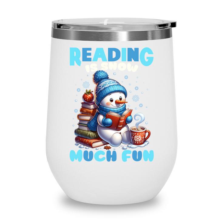 Reading Is Snow Much Fun Christmas Xmas Book Reading Wine Tumbler