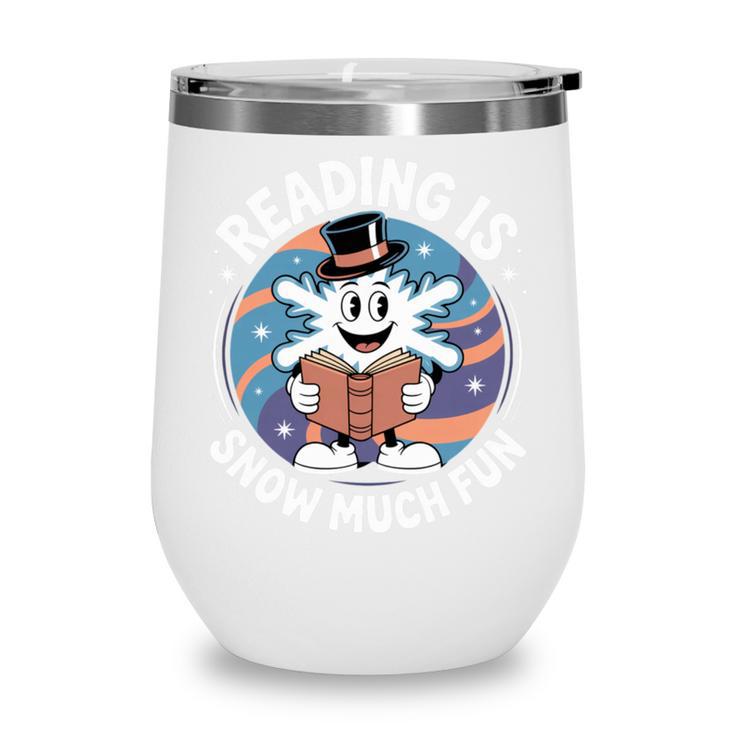 Reading Is Snow Much Fun Snowflake Top Hat Book Fan Winter Wine Tumbler