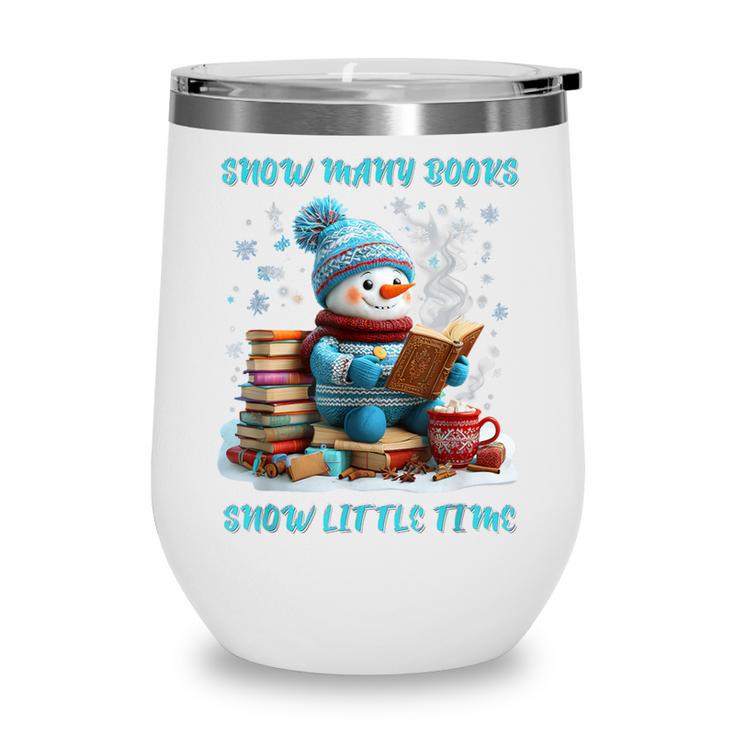 Reading Snow So Many Books Christmas Snow Little Time Wine Tumbler