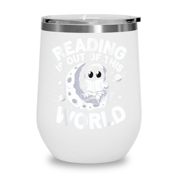Reading Is Out Of This World Space Books Lover Wine Tumbler Reading Is Out Of This World Space Books Lover Wine Tumbler