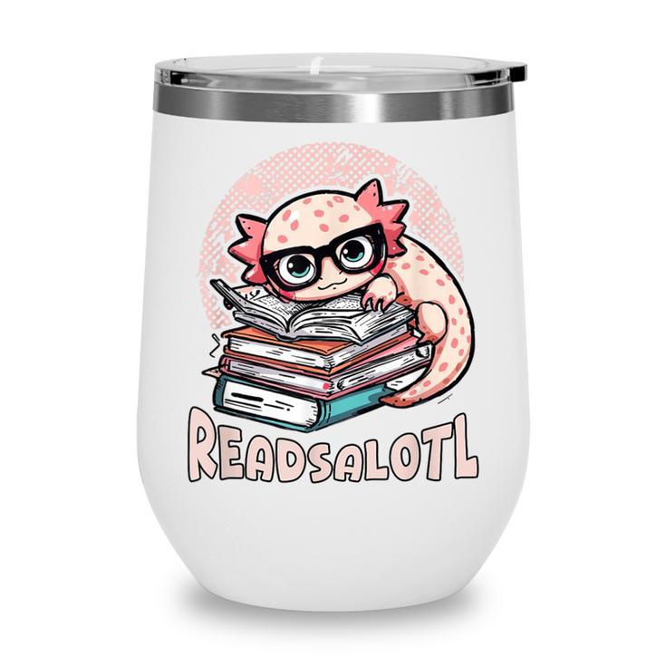 Readsalotl Axolotl Reading Books Glasses Bookworm Pun Fun Wine Tumbler
