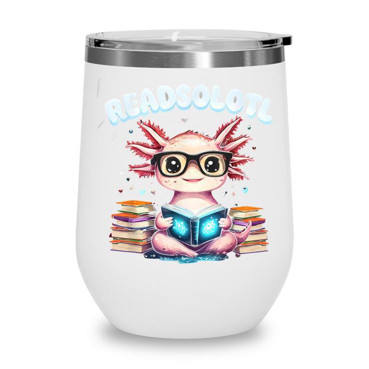 Readsolotl Pink Kawaii Axolotl Read Book Lover Reading Wine Tumbler