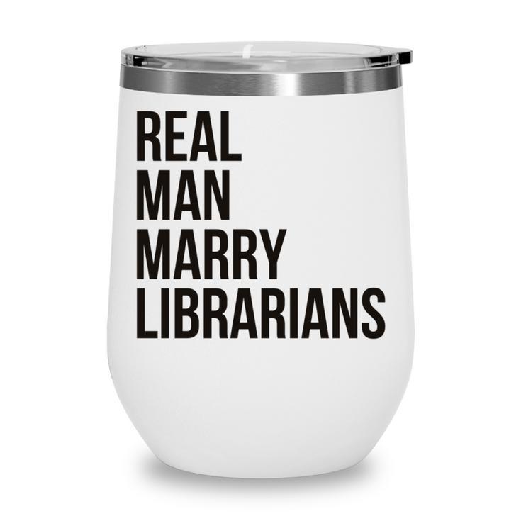 Real Men Marry Librarians – Book Lover Husband Wine Tumbler