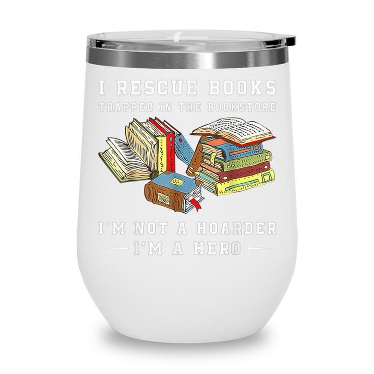 I Rescue Book Trapped In The Bookstore I'm Not A Hoarder Premium Tri-Blend Wine Tumbler
