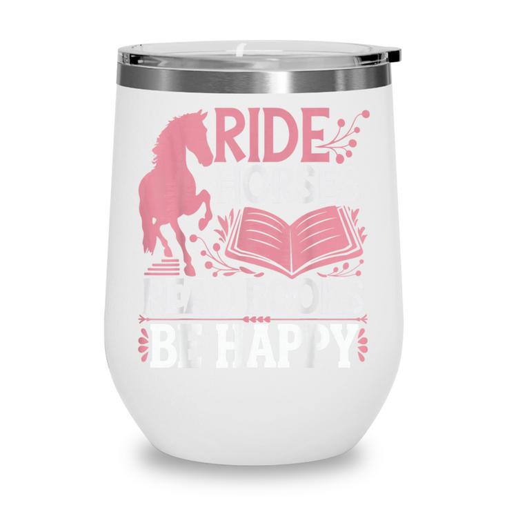 Ride Horses Read Books Be Happy Wine Tumbler