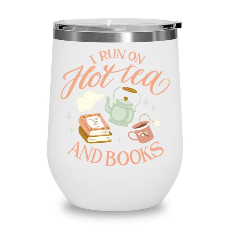 I Run ON HOT Tea & Books Reader Reading Meme Wine Tumbler