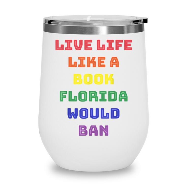 Sarcastic Live Life Like a Book Florida Would Ban Wine Tumbler