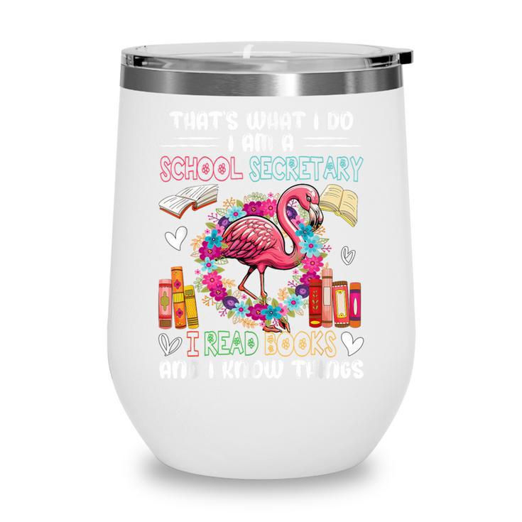 School Secretary Read Books And Know Things Flowers Flamingo Wine Tumbler