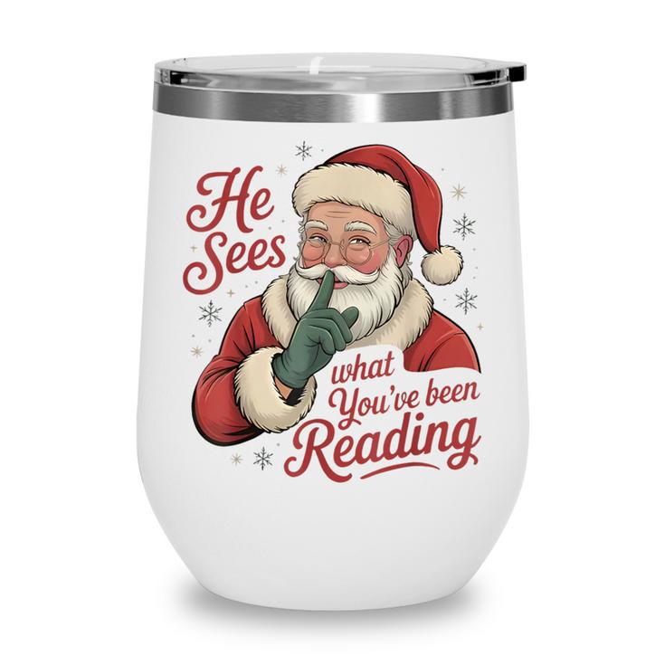 He Sees What You'Ve Been Reading Bookish Christmas Humor Wine Tumbler