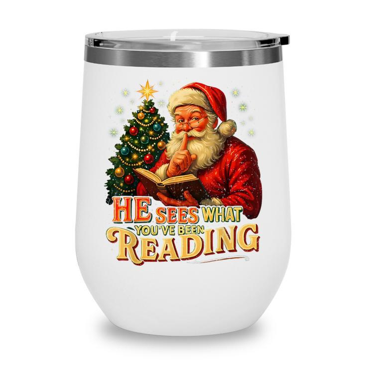 He Sees What You’Ve Been Reading Santa Book Lover Christmas Wine Tumbler