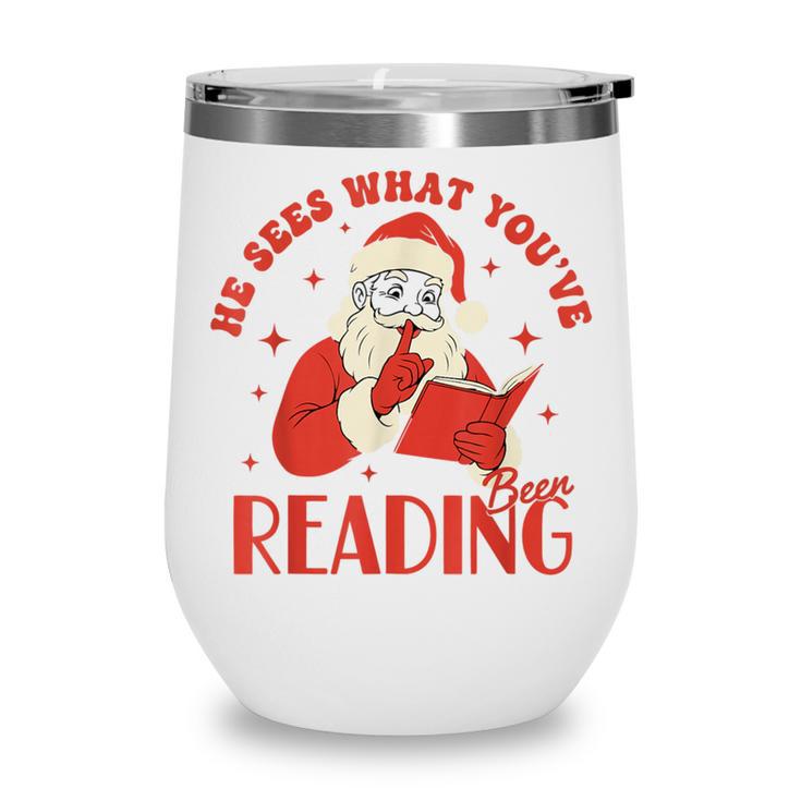 He Sees What You'Ve Been Reading Santa Book Wine Tumbler