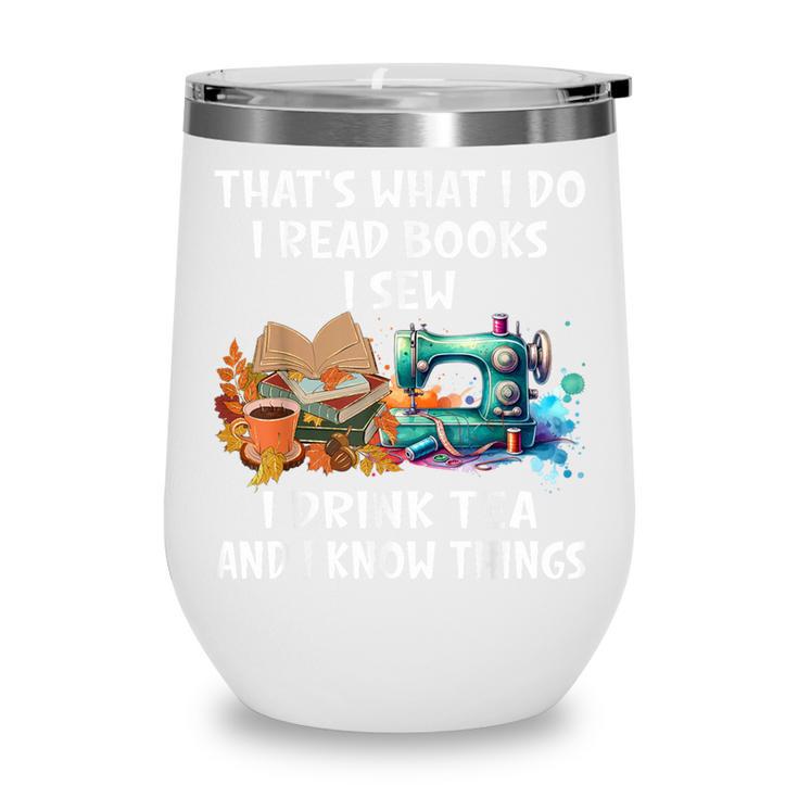 Sewing Reading Books Drinking Tea Sew Sewist Wine Tumbler