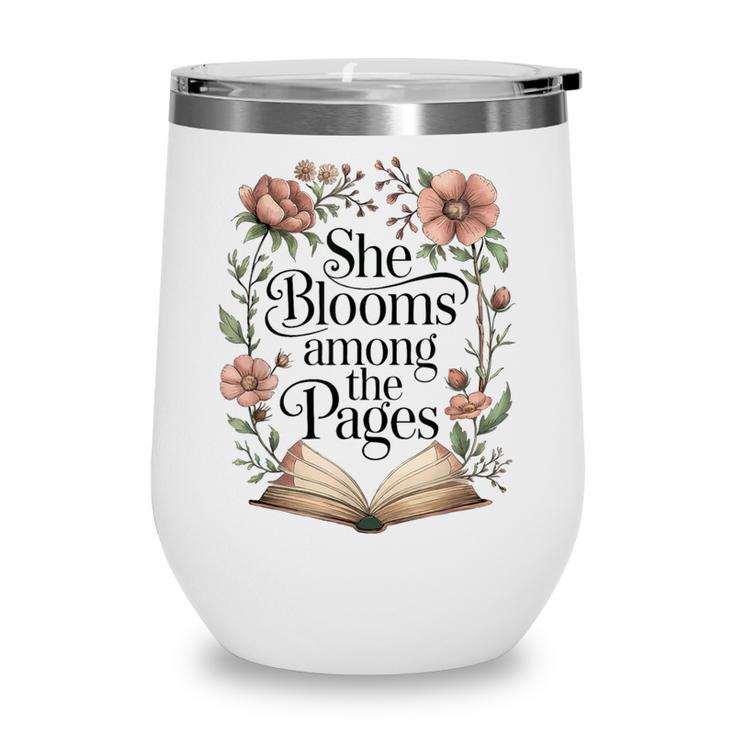 She Blooms Among The Pages Women Mom Wife Floral Book Lover Wine Tumbler