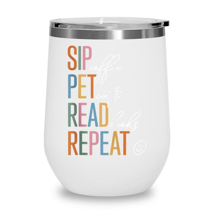 Sip Coffee Pet Cats Read Books Repeat Book Cat Lover Wine Tumbler Sip Coffee Pet Cats Read Books Repeat Book Cat Lover Wine Tumbler