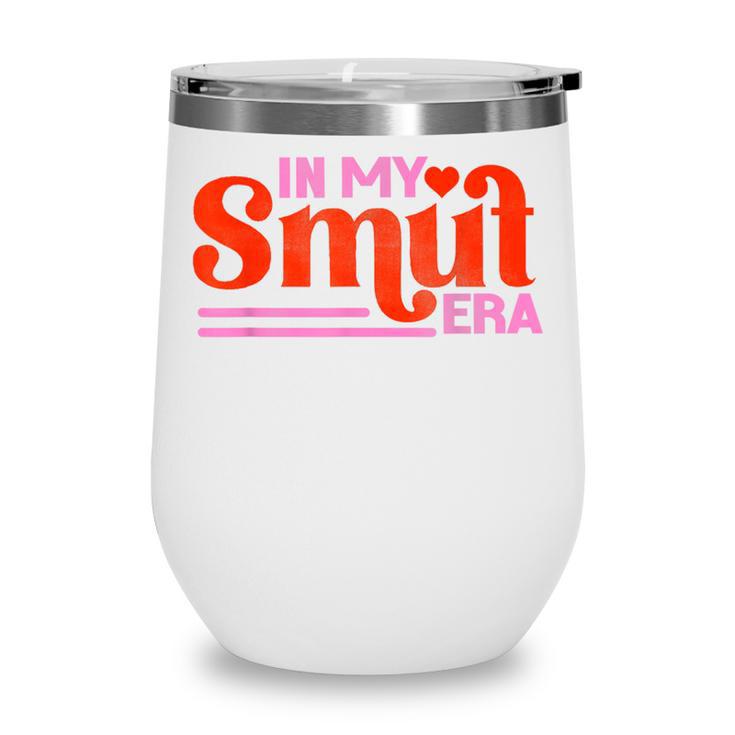 In My Smut Era Shirt Romance Novel Reader Book Reading Wine Tumbler