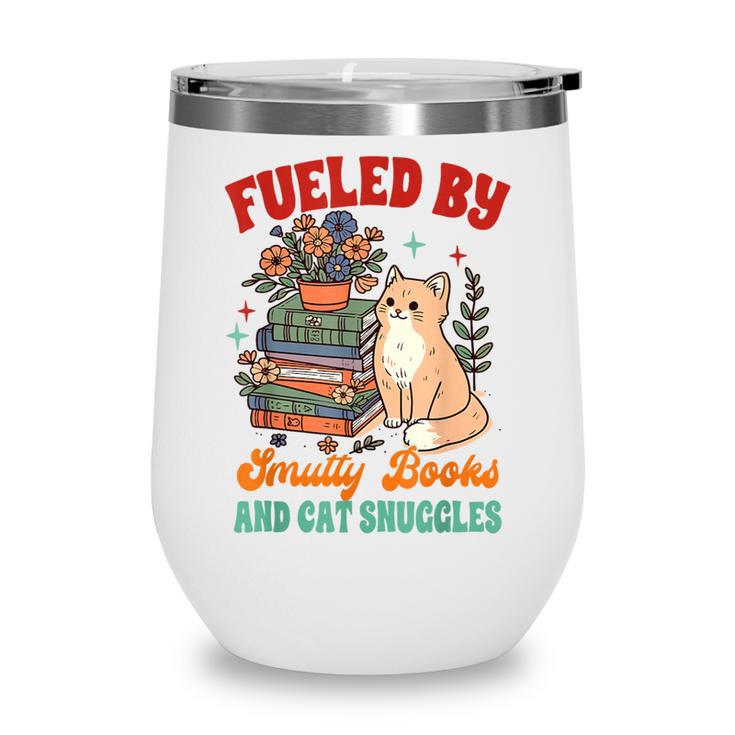 Smut Reader Cat Lover Fueled By Smutty Books & Cat Snuggles For Men Women Wine Tumbler