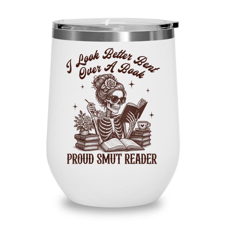 Smut Reader Spicy Romance Look Better Bent That Over A Book Wine Tumbler
