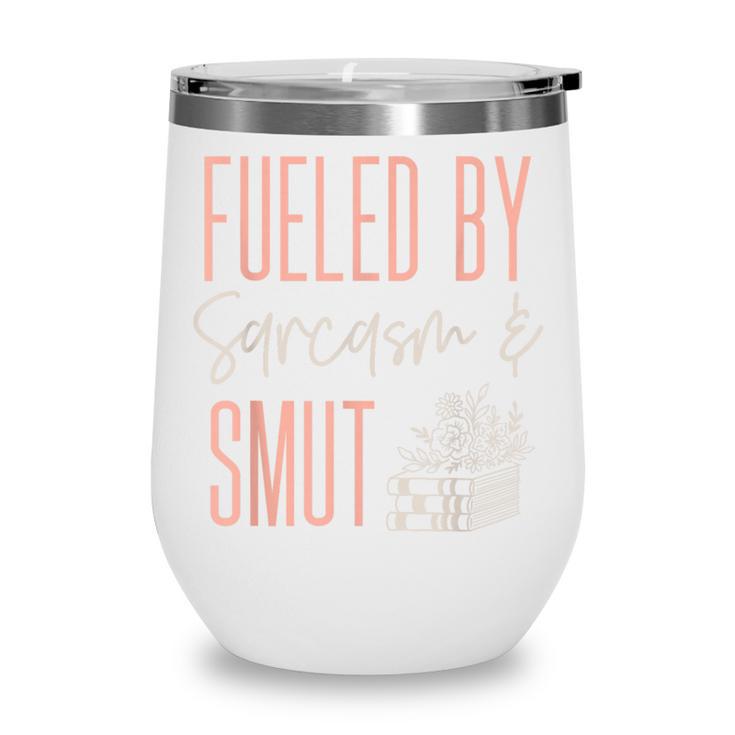 Smutty Book Lover Women Fueled By Sarcasm And Smut Spicy Wine Tumbler Smutty Book Lover Women Fueled By Sarcasm And Smut Spicy Wine Tumbler