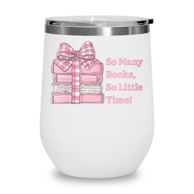 So Many Books Little Time Book Lover Teacher Librarian Wine Tumbler
