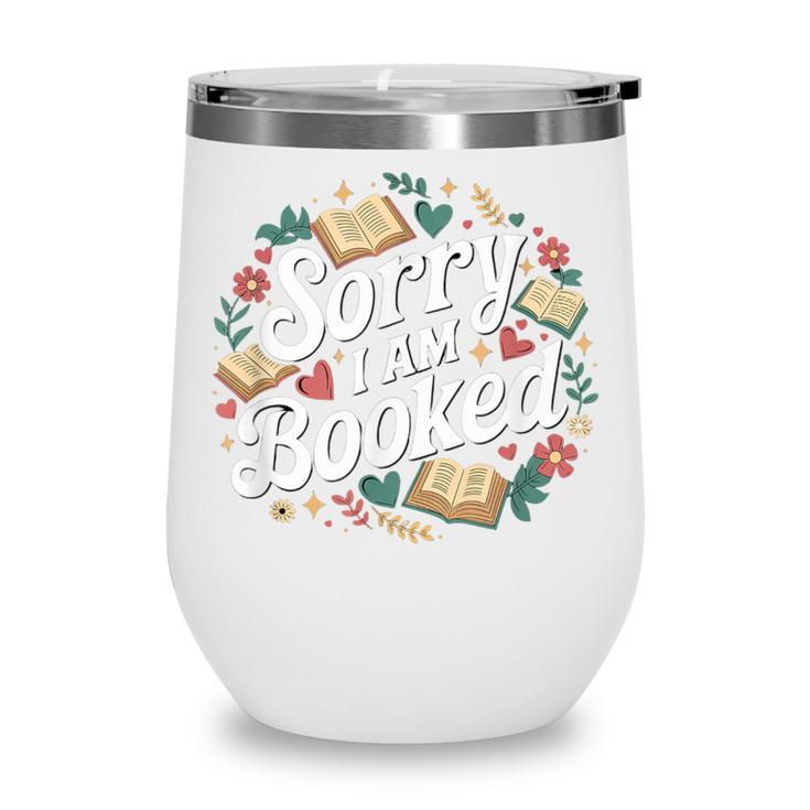 Sorry i Am Booked Reading Read Books Reader Nerd Wine Tumbler