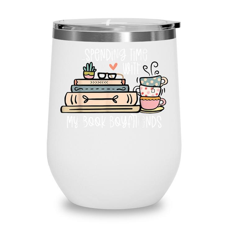 Spending Time With My Book Boyfriends Apparel Wine Tumbler