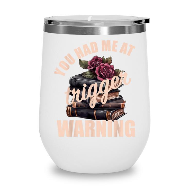 Spicy Books Merch Dark Romance You Had Me At Trigger Warning Wine Tumbler
