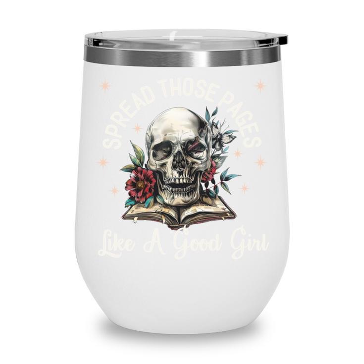Spread Those Pages Like A Good Girl Dark Romance Smutt Books Wine Tumbler