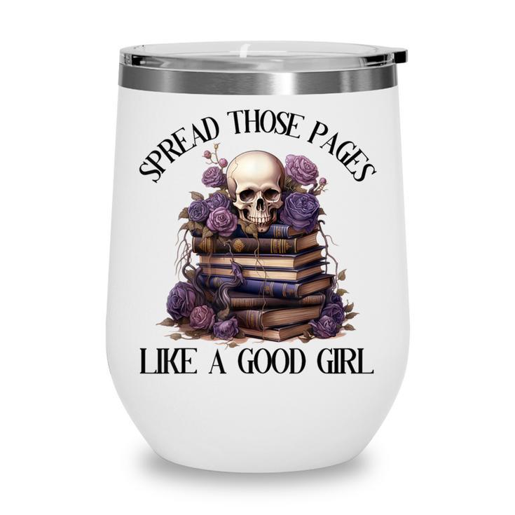 Spread Those Pages Like A Good Girl Dark Romance Spicy Books Wine Tumbler