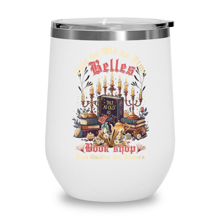 Tale As Old As Time Belles Book Shop Book Candles Tea Flower Wine Tumbler Tale As Old As Time Belles Book Shop Book Candles Tea Flower Wine Tumbler