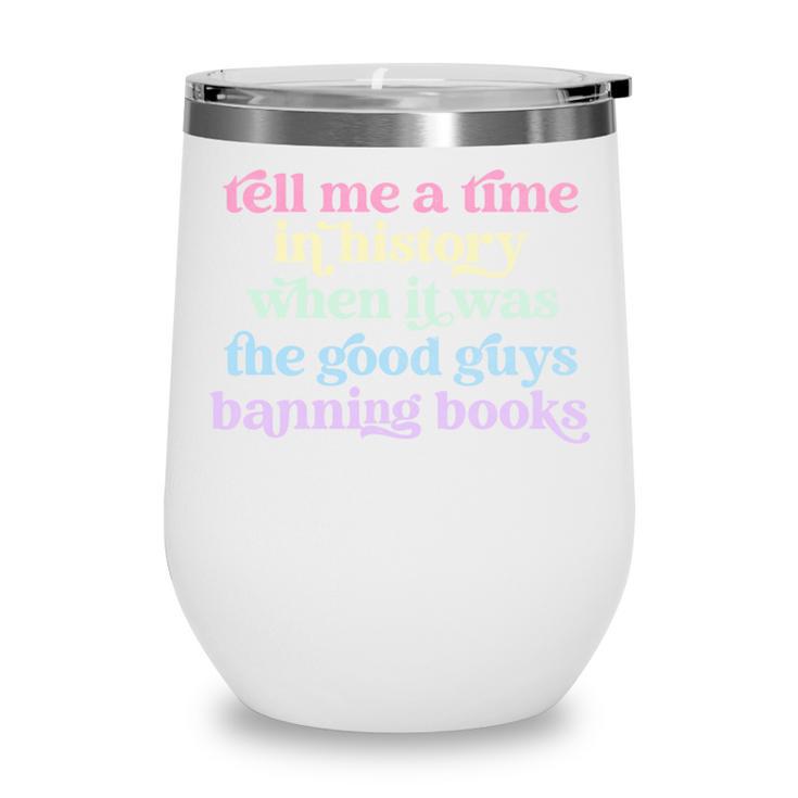 Tell Me A Time In History When It Was Good Guys Banning Book Wine Tumbler