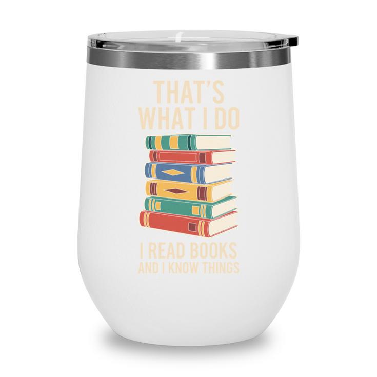 That's What i Do i Read Books And i Know Things Cute Graphic Wine Tumbler