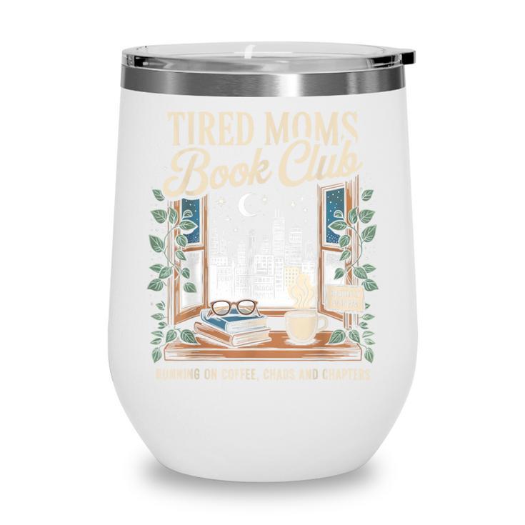 Tired Moms Book Club Coffee Chaos Chapters Book Lover Wine Tumbler