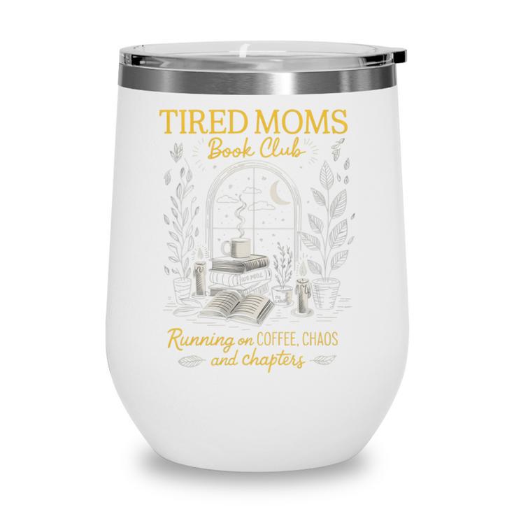 Tired Moms Book Club Coffee Chaos Readers Cozy Wine Tumbler