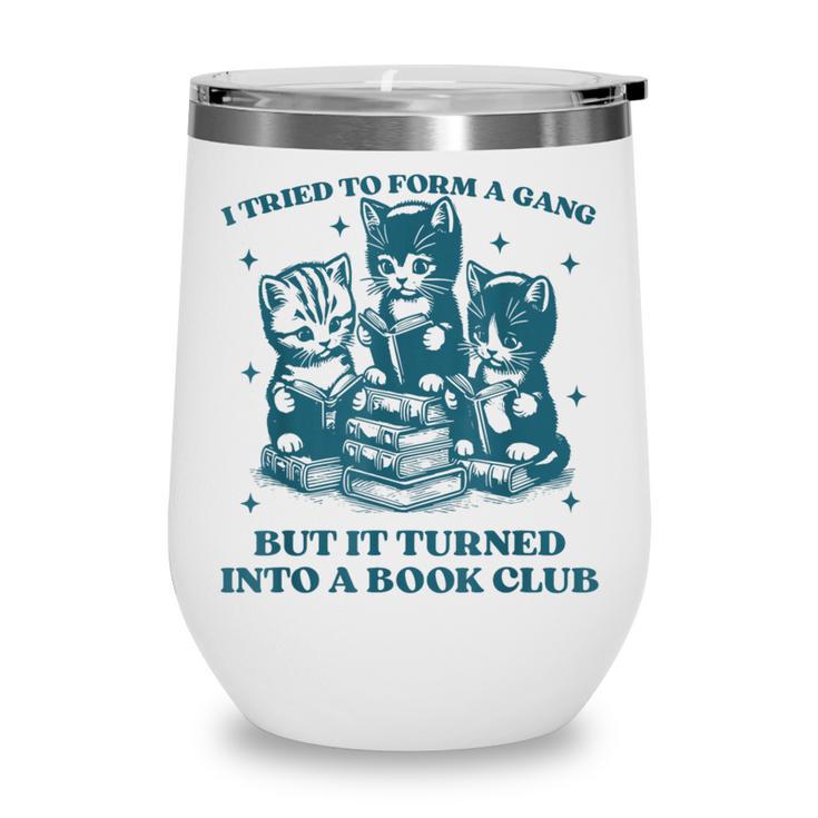I Tried To Form A Gang Book Club Quote For Women Wine Tumbler