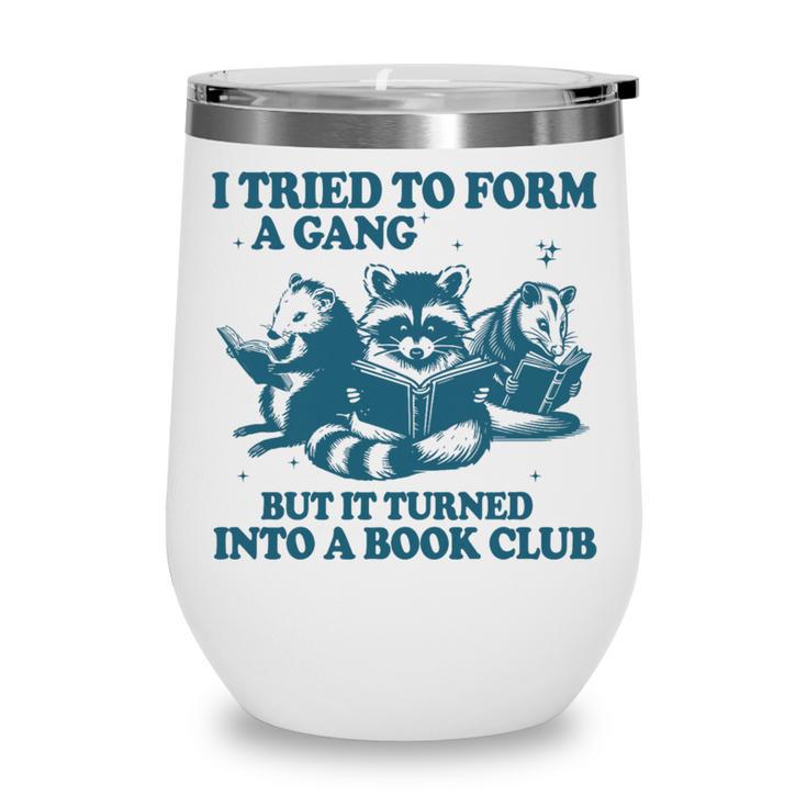 I Tried To Form A Gang But It Turned Into A Book-Club Reader Premium Tri-Blend Wine Tumbler