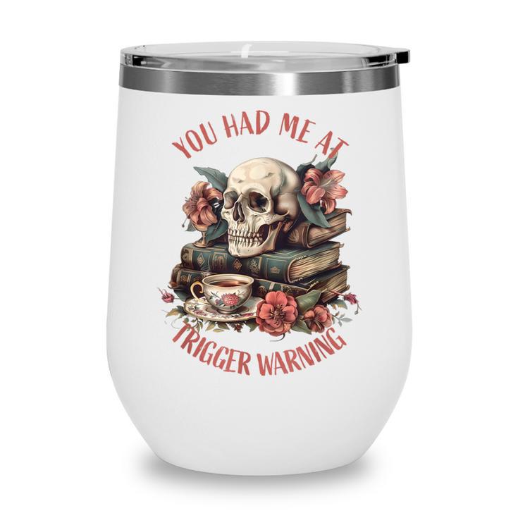 You Had Me At Trigger Warning Dark Romance Smutt Book Reader Wine Tumbler