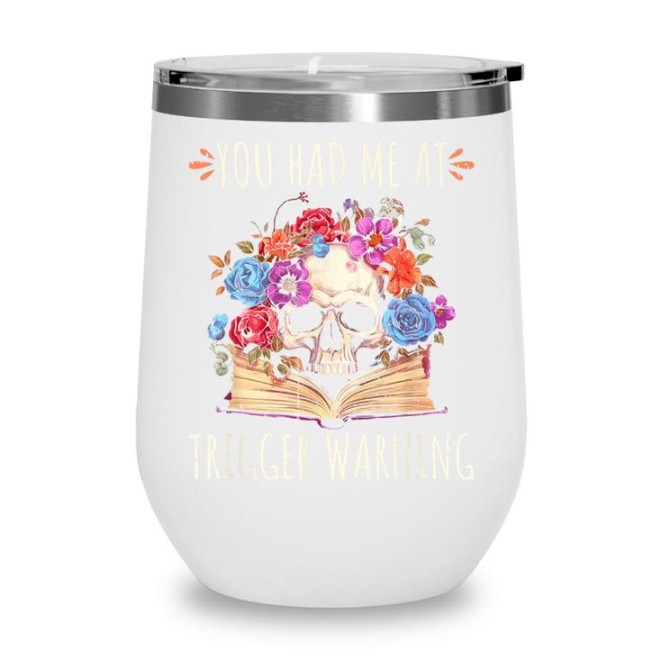 You Had Me At Trigger Warning Smut Books Dark Romance Skull Wine Tumbler