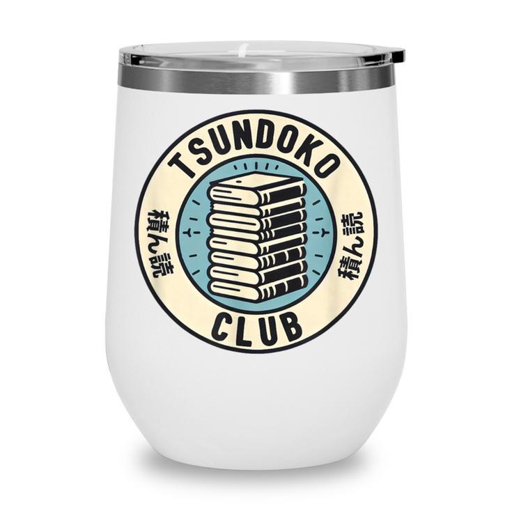Tsundoku Club Book Lovers Bibliophile Booktok Reading Wine Tumbler