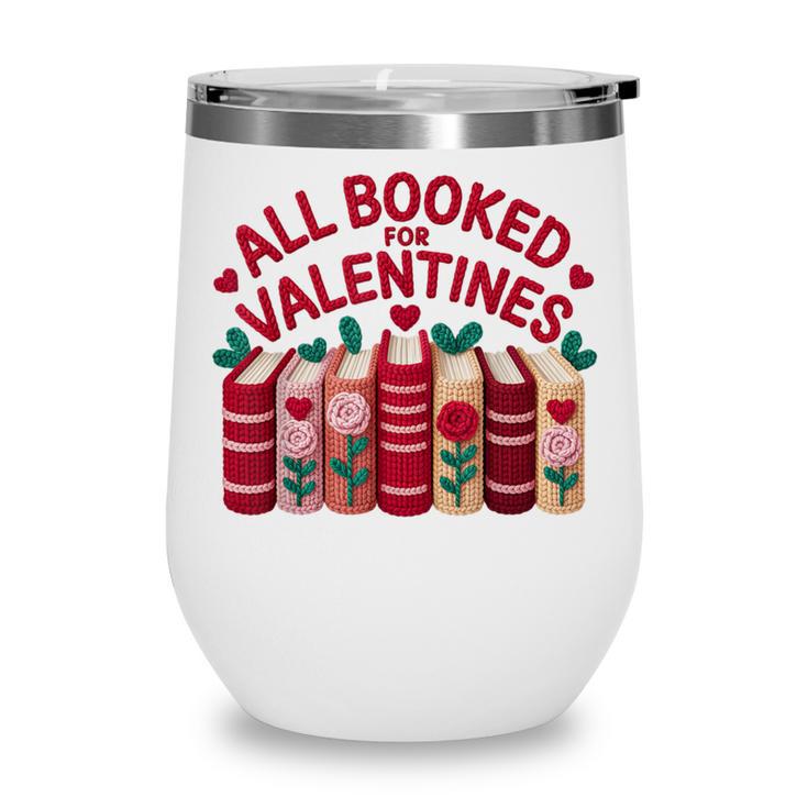 Valentines All Booked For Valentine Book Lover Teacher Wine Tumbler