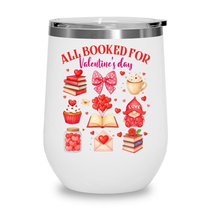 Valentines Reading Book Lover All Booked For Valentine's Day Wine Tumbler