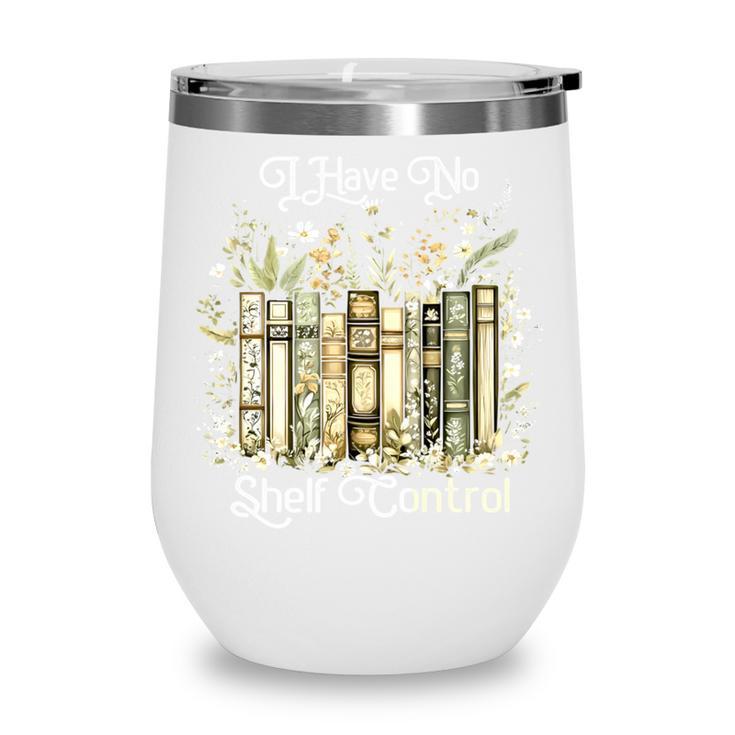 Vintage Floral Bookshelf I Have No Shelf Control Book Lovers Wine Tumbler