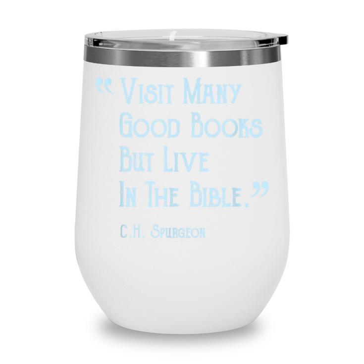 Visit Many Good Books But Live In The Bible Spurgeon Quote Wine Tumbler Visit Many Good Books But Live In The Bible Spurgeon Quote Wine Tumbler