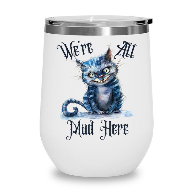 We'Re All Mad Here Cheshire Cat Alice Wonderland Book Kids Wine Tumbler