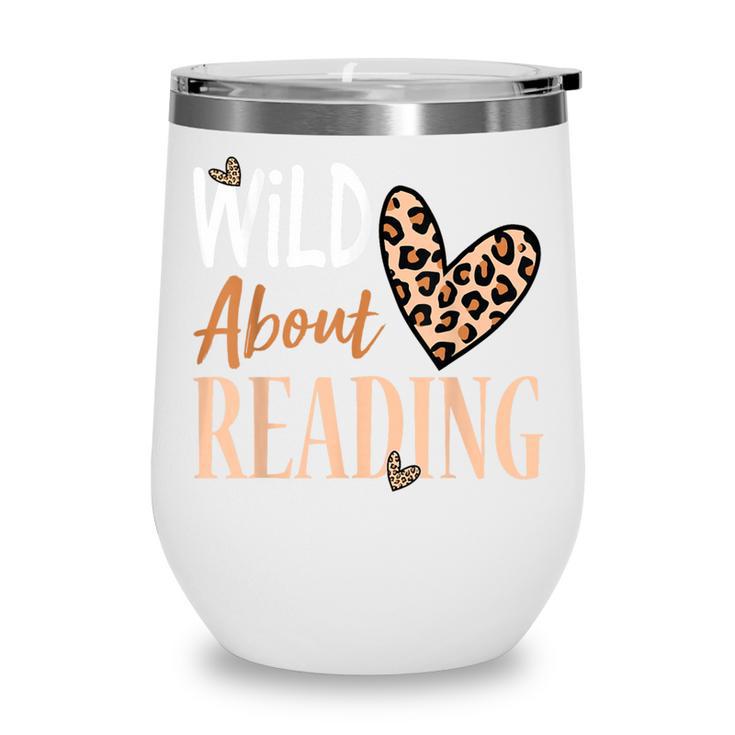 Wild About Reading Teacher Books Reader Lovers Leopard Zebra Wine Tumbler