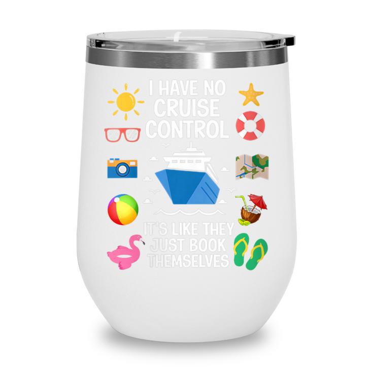 Women's I Have No Control On A Cruise They Book Themselves Cruise Wine Tumbler Women's I Have No Control On A Cruise They Book Themselves Cruise Wine Tumbler
