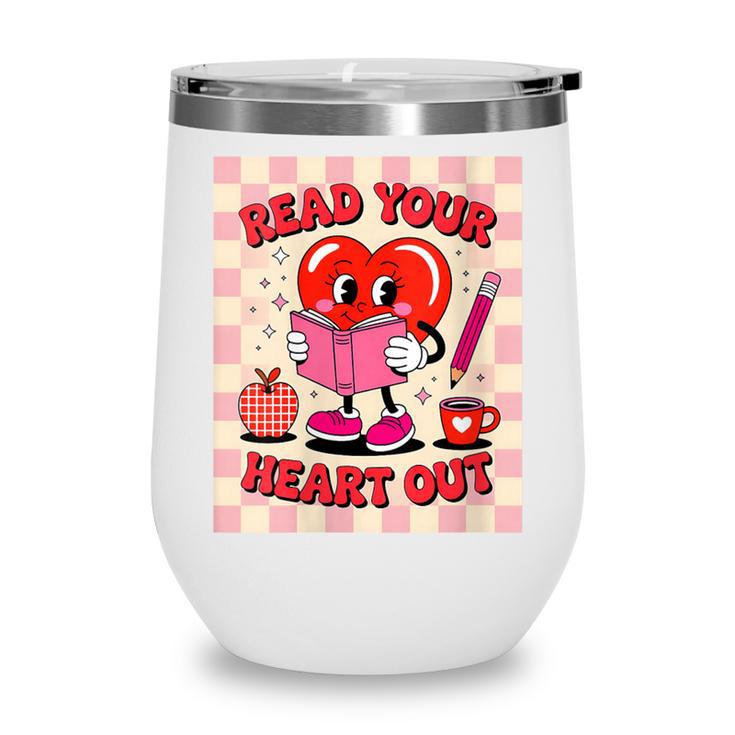Women's Read Your Heart Out Groovy Bookish Valentine Day Women Girls Wine Tumbler